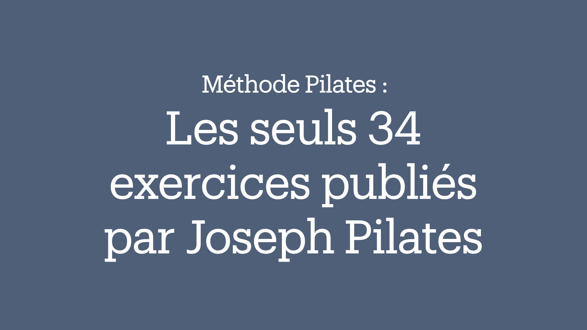 Les seuls 34 exercices publiés par Joseph Pilates