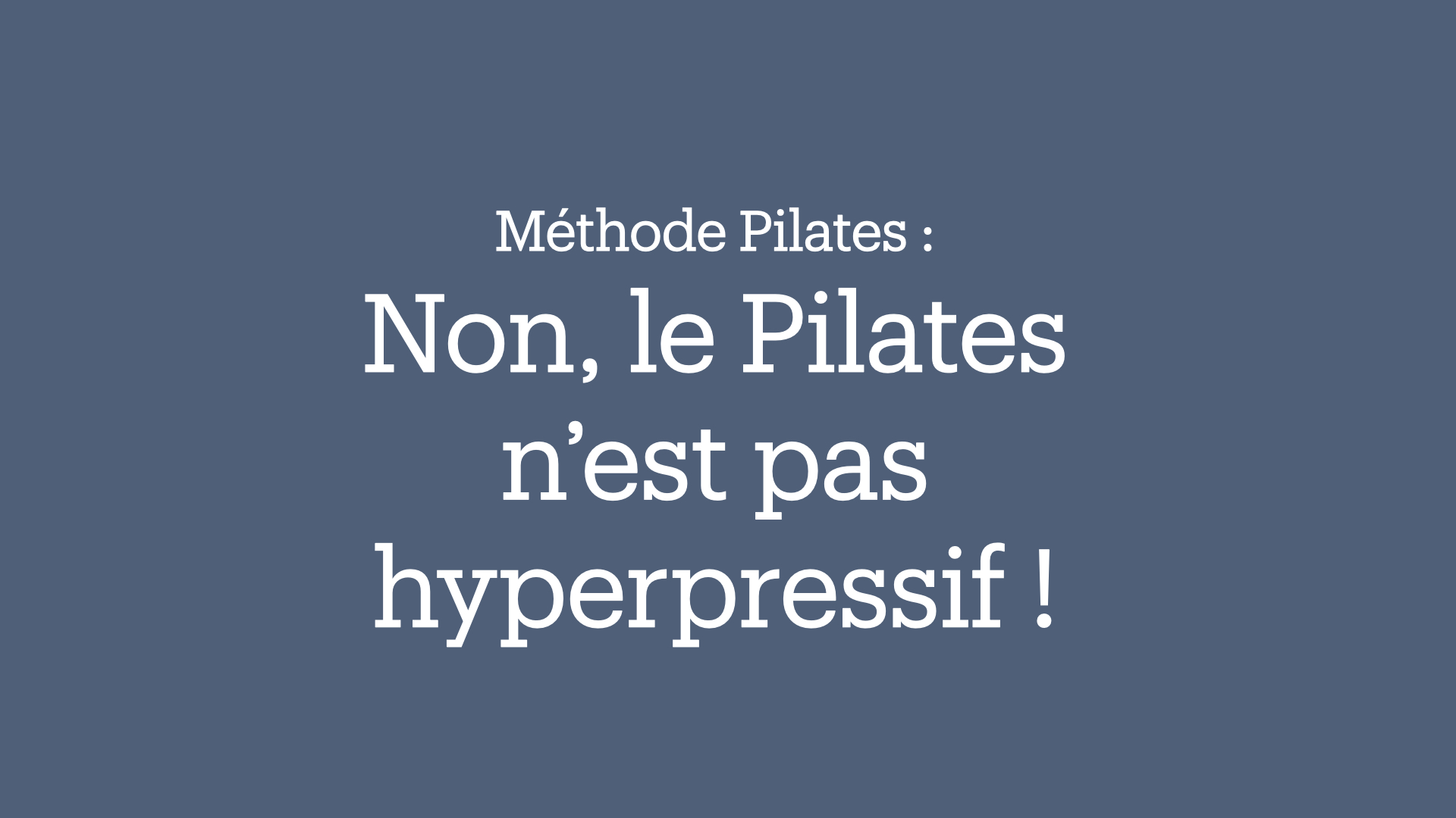 Non, le Pilates n'est pas hyperpressif !